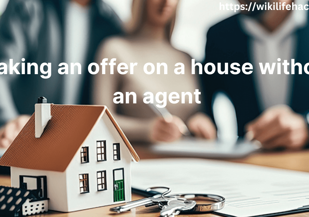 Making an Offer on a House Without an Agent| Ultimate Guide making an offer on a house without an agent